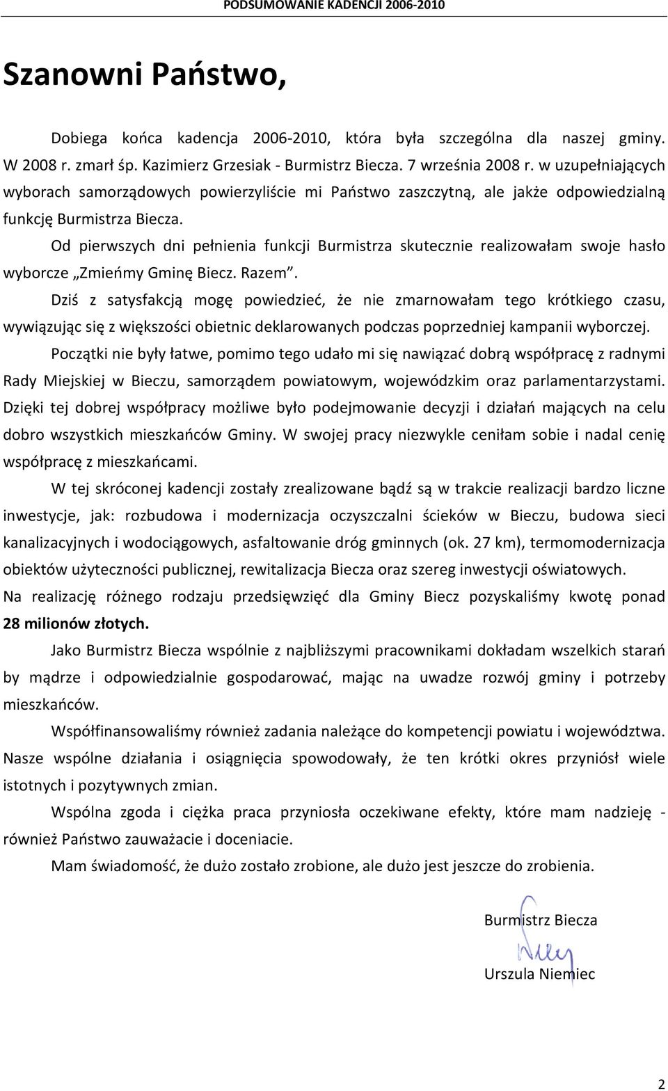 Od pierwszych dni pełnienia funkcji Burmistrza skutecznie realizowałam swoje hasło wyborcze Zmieńmy Gminę Biecz. Razem.
