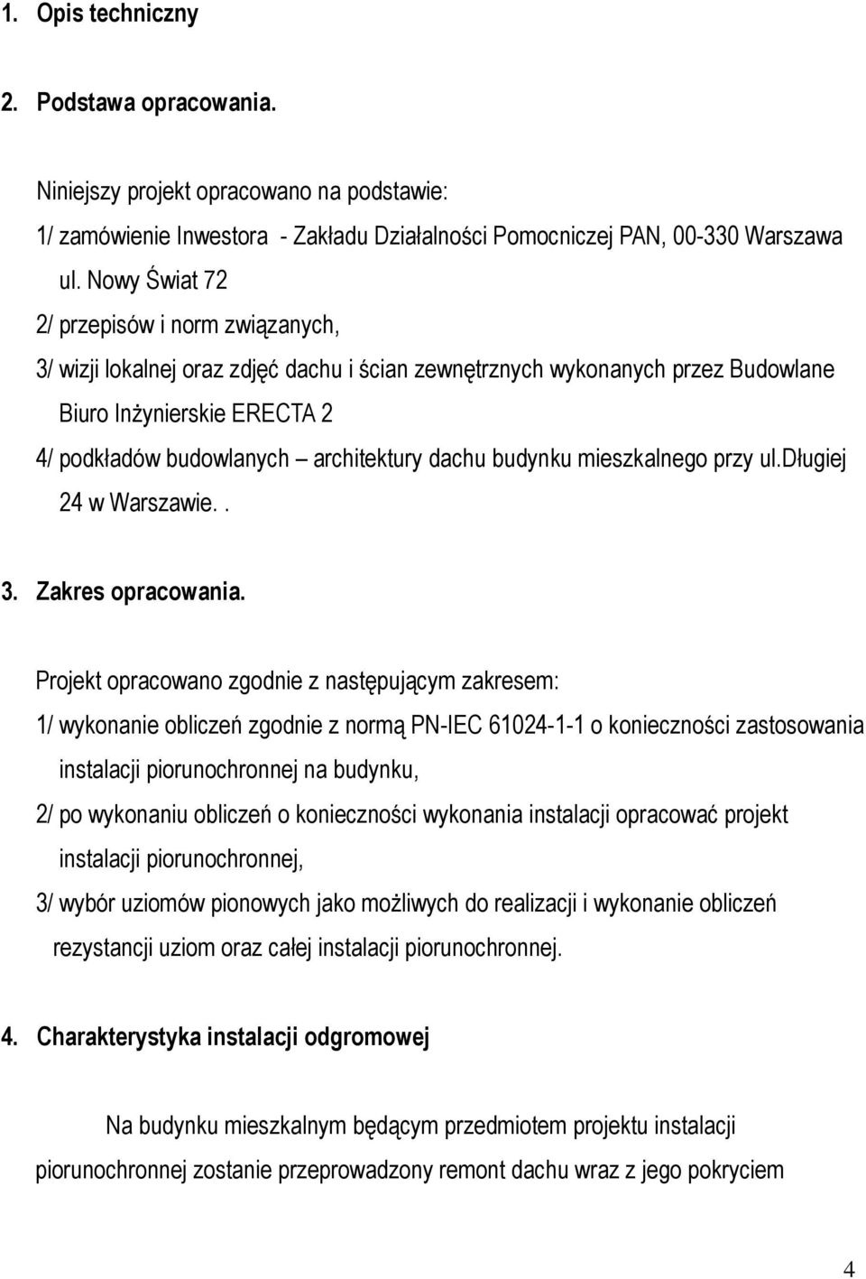 dachu budynku mieszkalnego przy ul.długiej 24 w Warszawie.. 3. Zakres opracowania.