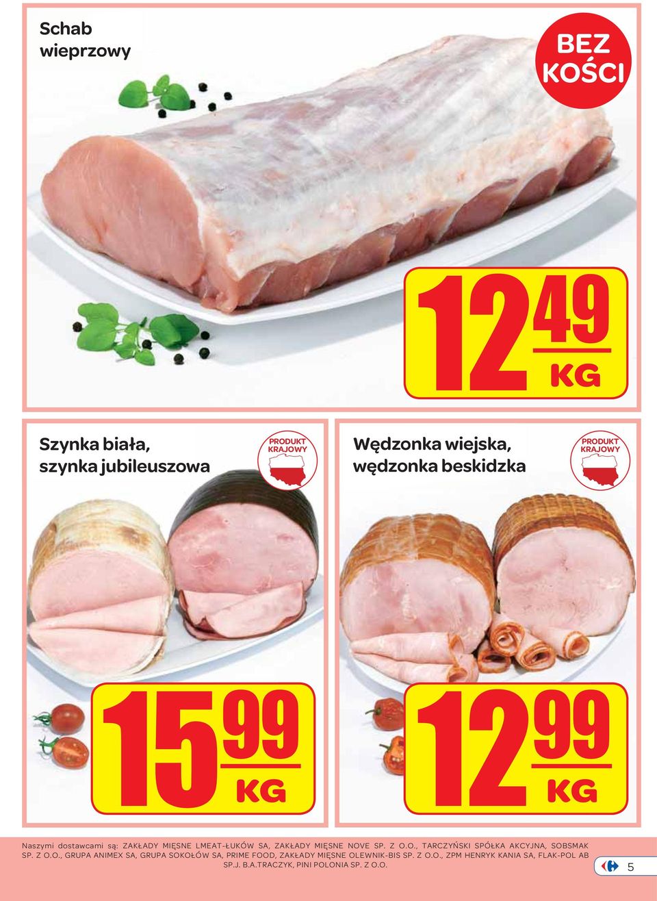 NOVE SP. Z O.O., TARCZYŃSKI SPÓŁKA AKCYJNA, SOBSMAK SP. Z O.O., GRUPA ANIMEX SA, GRUPA SOKOŁÓW SA, PRIME FOOD, ZAKŁADY MIĘSNE OLEWNIK-BIS SP.