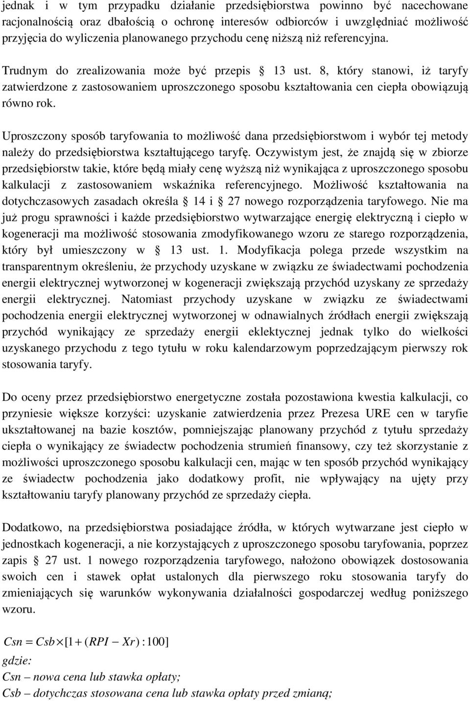 8, który stanowi, iż taryfy zatwierdzone z zastosowaniem uproszczonego sposobu kształtowania cen ciepła obowiązują równo rok.