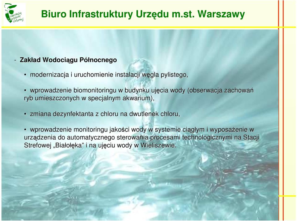 dezynfektanta z chloru na dwutlenek chloru, wprowadzenie monitoringu jakości wody w systemie ciągłym i wyposażenie