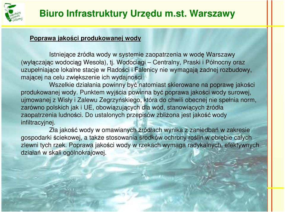 Wszelkie działania powinny być natomiast skierowane na poprawę jakości produkowanej wody.