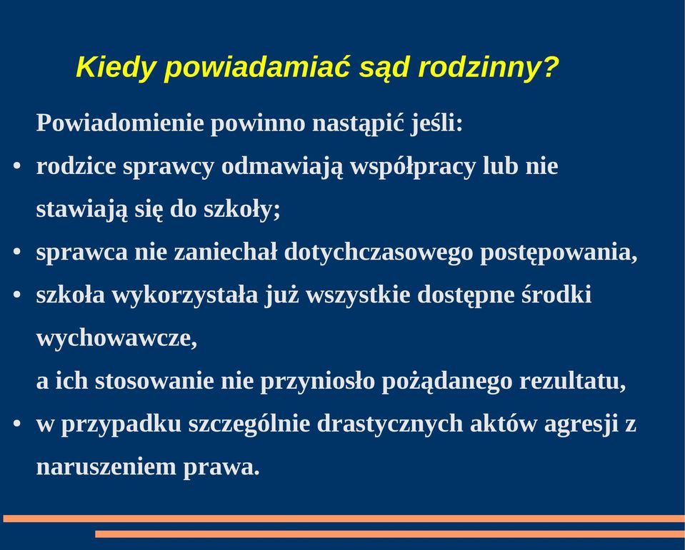 się do szkoły; sprawca nie zaniechał dotychczasowego postępowania, szkoła wykorzystała już