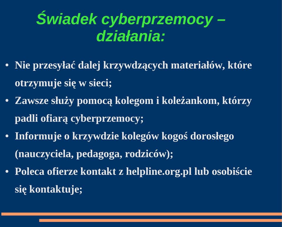 ofiarą cyberprzemocy; Informuje o krzywdzie kolegów kogoś dorosłego (nauczyciela,