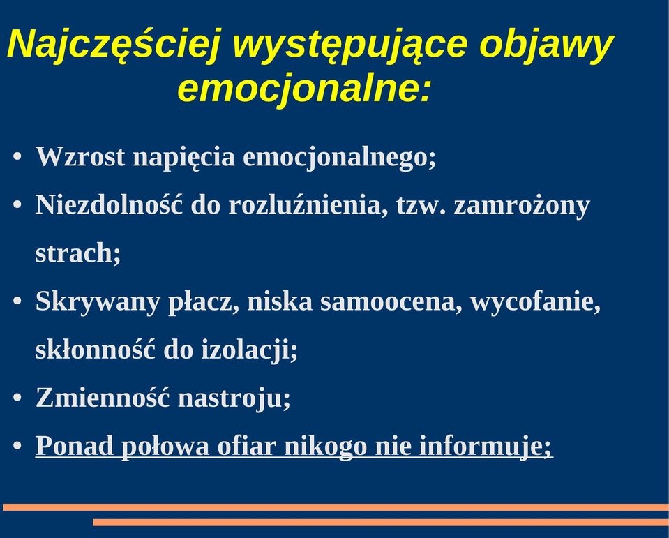 zamrożony strach; Skrywany płacz, niska samoocena, wycofanie,