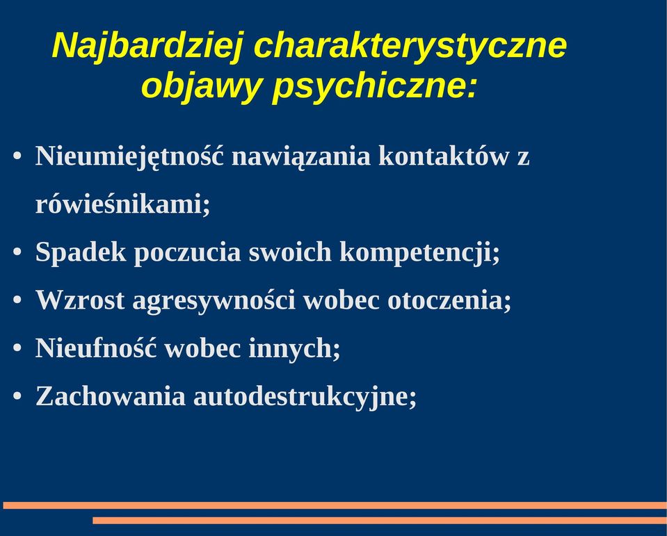 Spadek poczucia swoich kompetencji; Wzrost agresywności