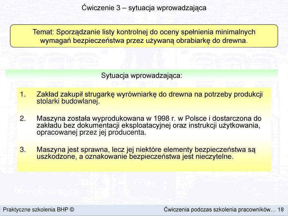 w Polsce i dostarczona do zakładu bez dokumentacji eksploatacyjnej oraz instrukcji użytkowania, opracowanej przez jej producenta. 3.