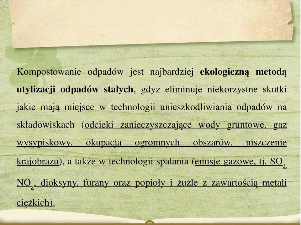 zanieczyszczające wody gruntowe, gaz wysypiskowy, okupacja ogromnych obszarów, niszczenie krajobrazu), a także