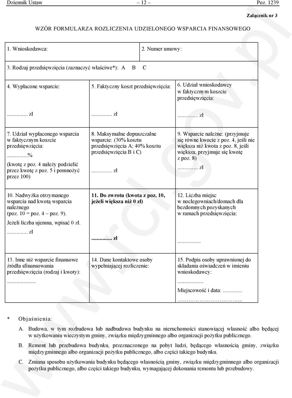 4 należy podzielić przez kwotę z poz. 5 i pomnożyć przez 100) 8. Maksymalne dopuszczalne wsparcie: (30 kosztu przedsięwzięcia A; 40 kosztu przedsięwzięcia B i C) 9.