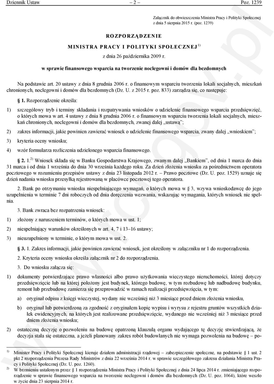 20 ustawy z dnia 8 grudnia 2006 r. o finansowym wsparciu tworzenia lokali socjalnych, mieszkań chronionych, noclegowni i domów dla bezdomnych (Dz. U. z 2015 r. poz. 833) zarządza się, co następuje: 1.