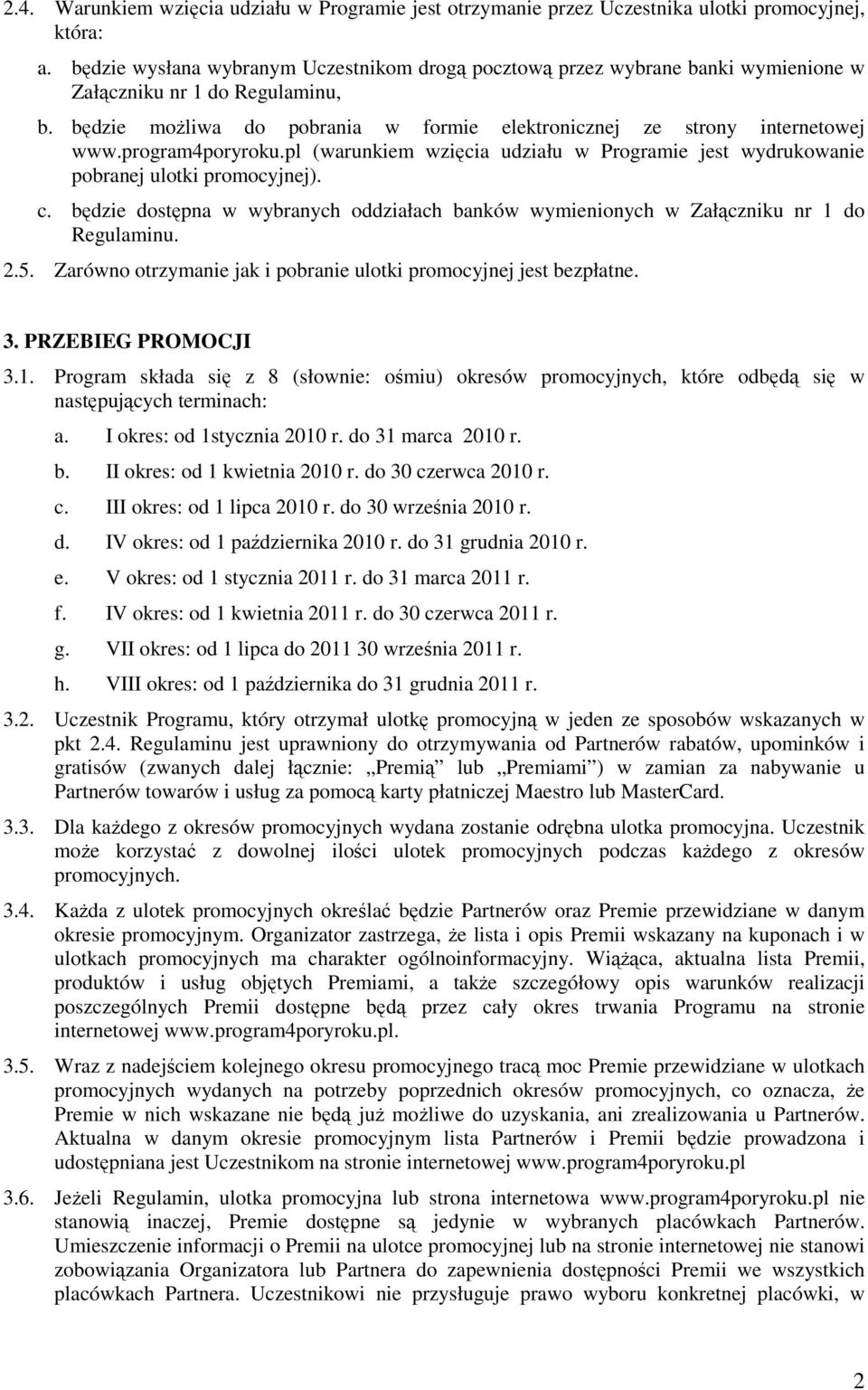 program4poryroku.pl (warunkiem wzięcia udziału w Programie jest wydrukowanie pobranej ulotki promocyjnej). c.