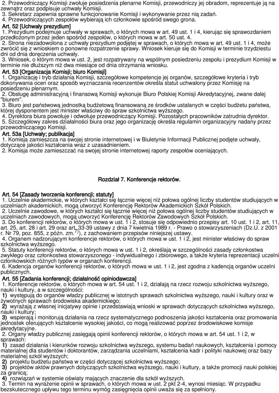 Prezydium podejmuje uchwały w sprawach, o których mowa w art. 49 ust. 1 i 4, kierując się sprawozdaniem przedłożonym przez jeden spośród zespołów, o których mowa w art. 50 ust. 4. 2.