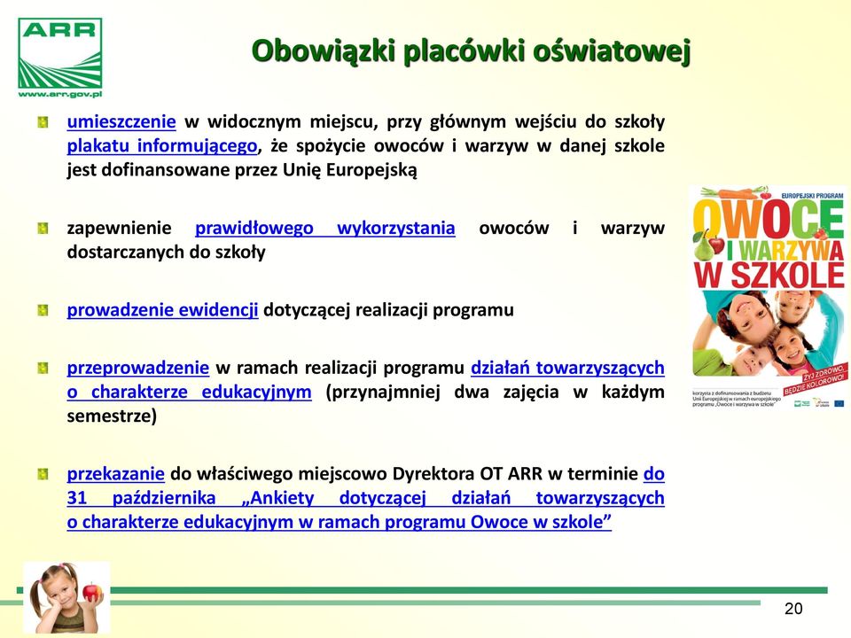 programu przeprowadzenie w ramach realizacji programu działań towarzyszących o charakterze edukacyjnym (przynajmniej dwa zajęcia w każdym semestrze) przekazanie do