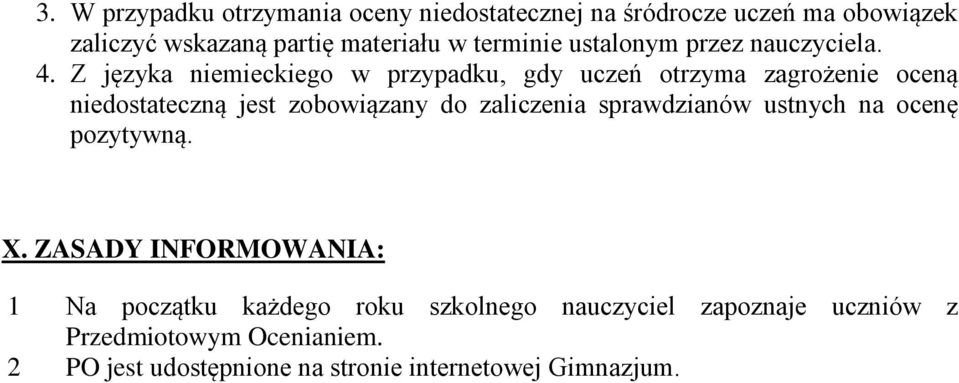 Z języka niemieckiego w przypadku, gdy uczeń otrzyma zagrożenie oceną niedostateczną jest zobowiązany do zaliczenia