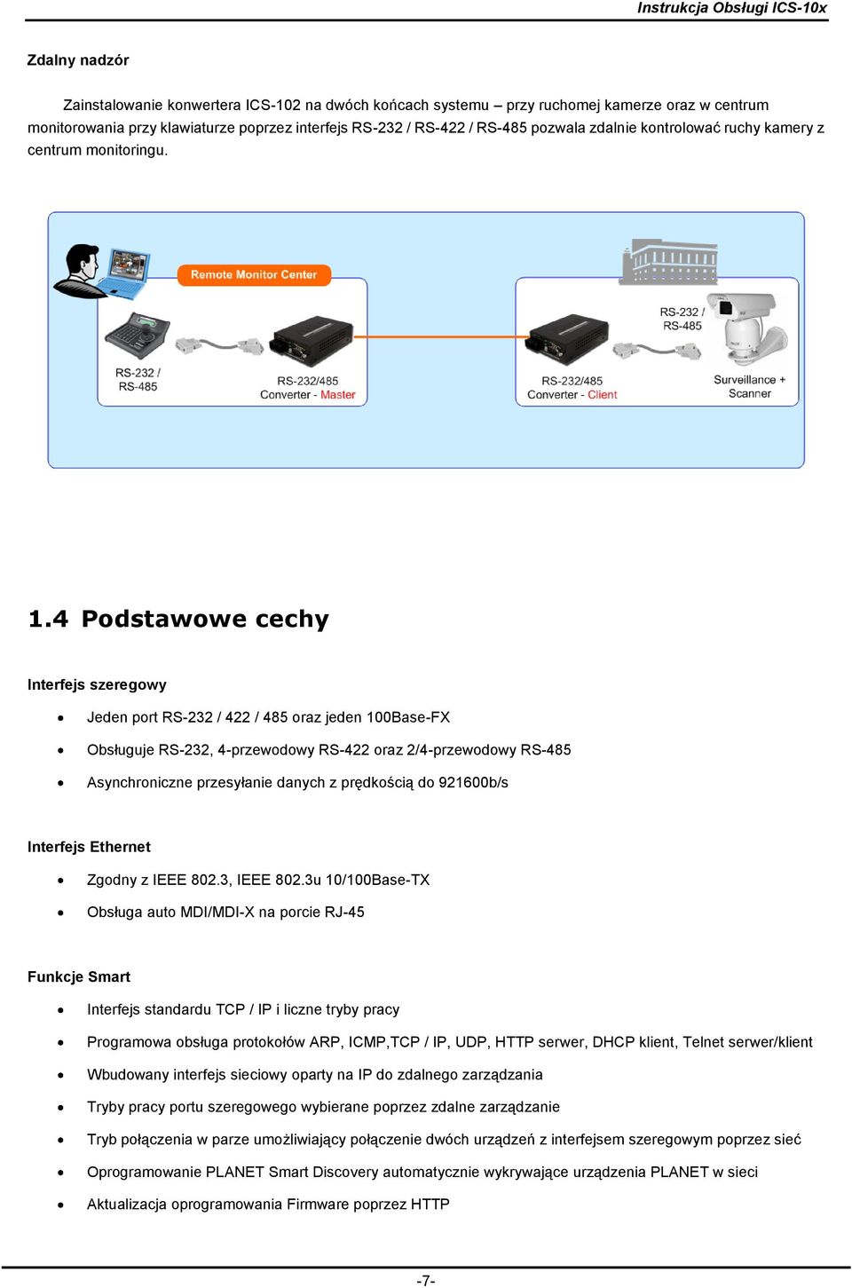 4 Podstawowe cechy Interfejs szeregowy Jeden port RS-232 / 422 / 485 oraz jeden 100Base-FX Obsługuje RS-232, 4-przewodowy RS-422 oraz 2/4-przewodowy RS-485 Asynchroniczne przesyłanie danych z