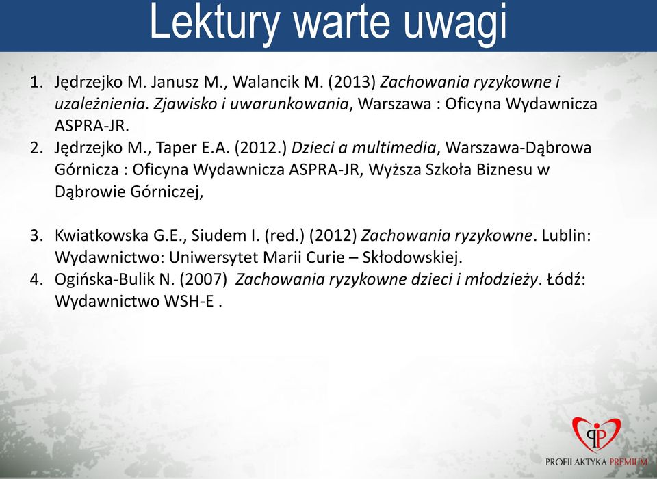 ) Dzieci a multimedia, Warszawa-Dąbrowa Górnicza : Oficyna Wydawnicza ASPRA-JR, Wyższa Szkoła Biznesu w Dąbrowie Górniczej, 3.