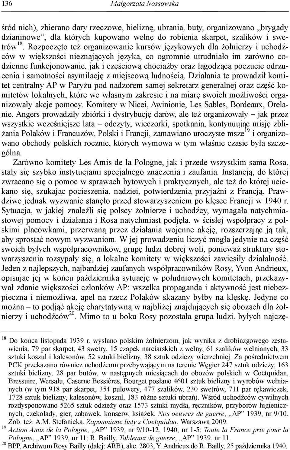 łagodzącą poczucie odrzucenia i samotności asymilację z miejscową ludnością.