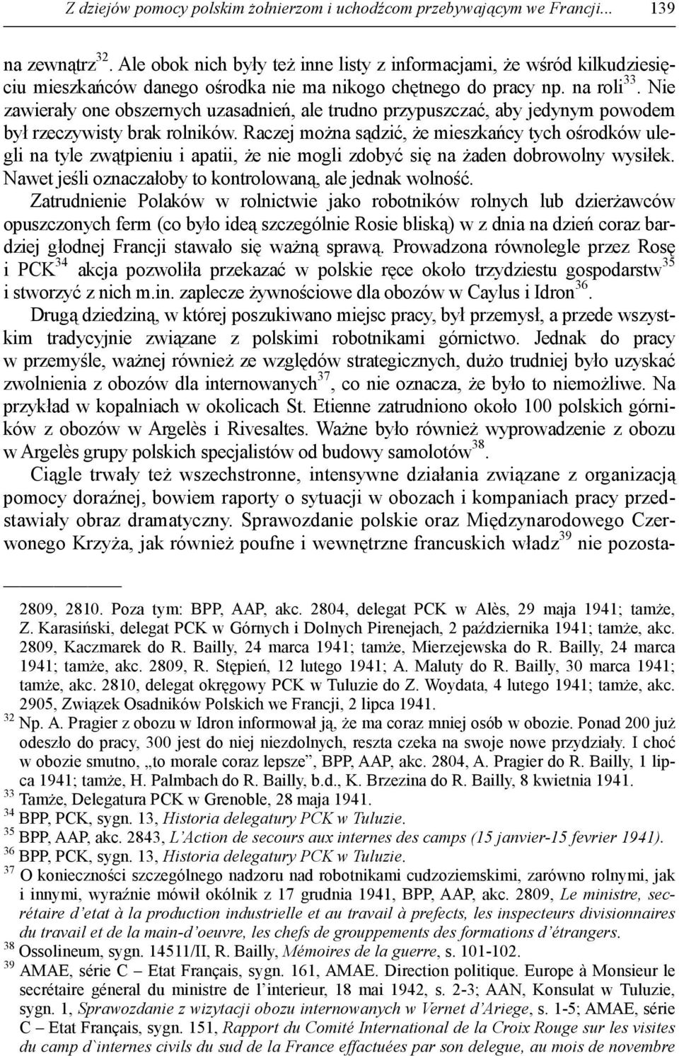 Nie zawierały one obszernych uzasadnień, ale trudno przypuszczać, aby jedynym powodem był rzeczywisty brak rolników.