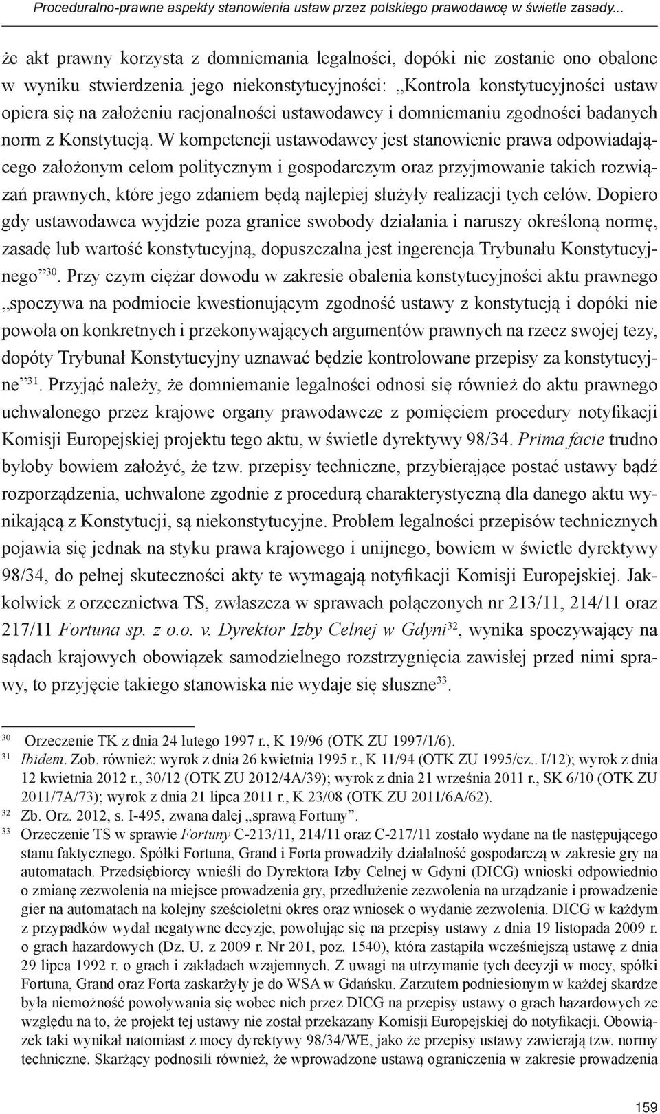 racjonalności ustawodawcy i domniemaniu zgodności badanych norm z Konstytucją.