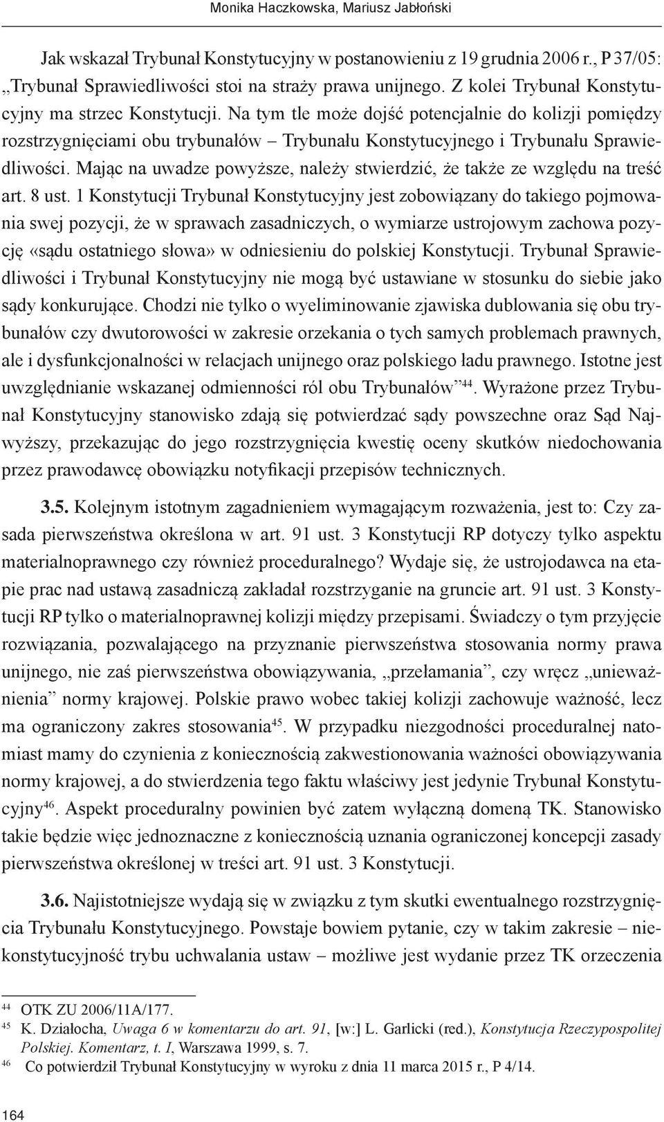 Mając na uwadze powyższe, należy stwierdzić, że także ze względu na treść art. 8 ust.
