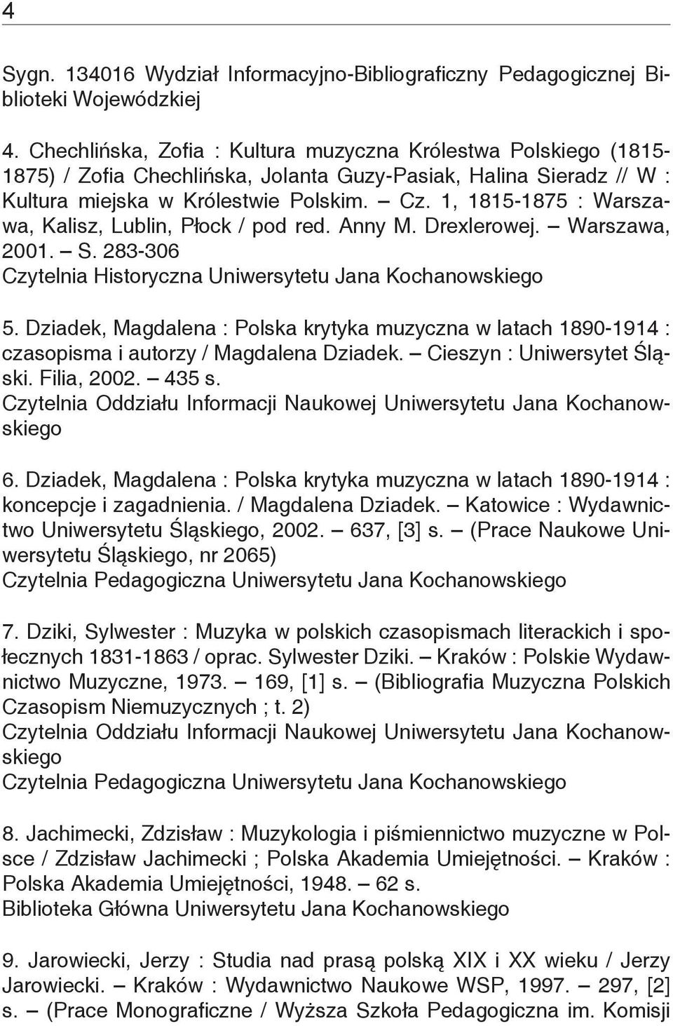 1, 1815-1875 : Warszawa, Kalisz, Lublin, Płock / pod red. Anny M. Drexlerowej. Warszawa, 2001. S. 283-306 Czytelnia Historyczna Uniwersytetu Jana Kochanowskiego 5.