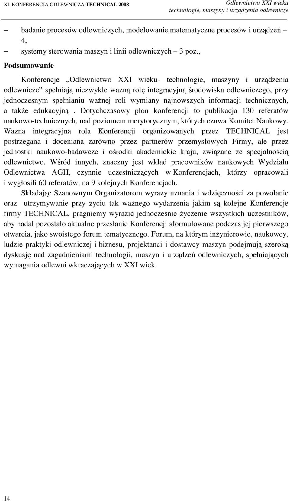 roli wymiany najnowszych informacji technicznych, a takŝe edukacyjną.