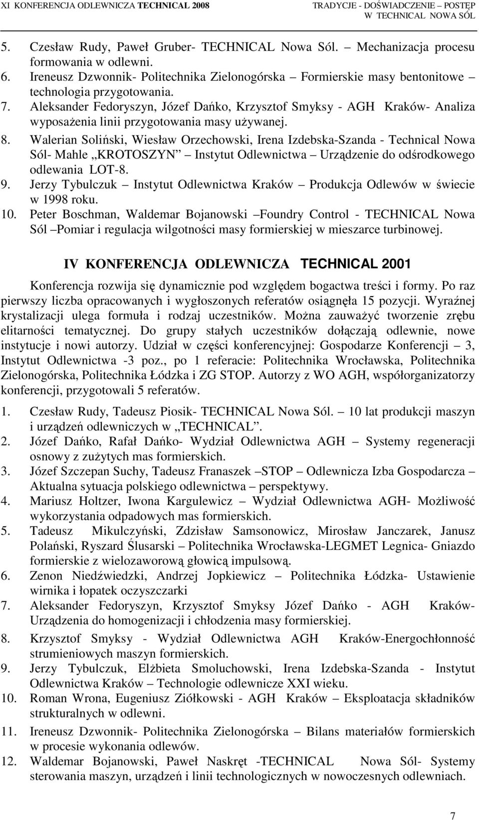 Aleksander Fedoryszyn, Józef Dańko, Krzysztof Smyksy - AGH Kraków- Analiza wyposaŝenia linii przygotowania masy uŝywanej. 8.