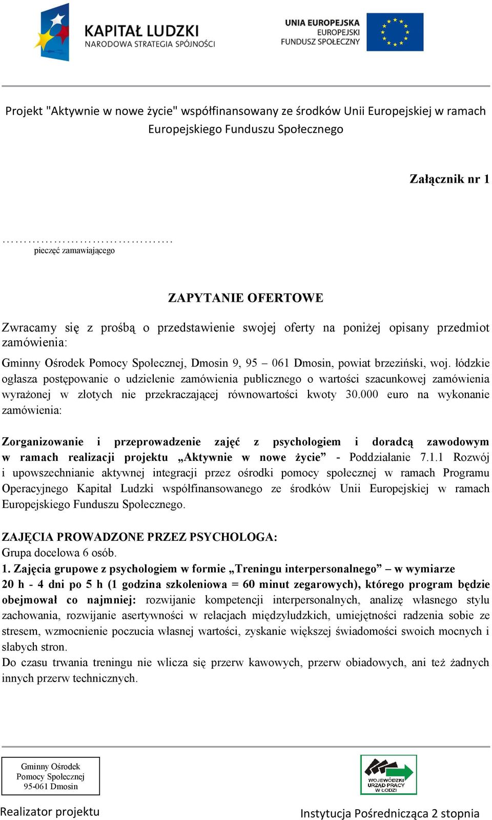 000 euro na wykonanie zamówienia: Zorganizowanie i przeprowadzenie zajęć z psychologiem i doradcą zawodowym w ramach realizacji projektu Aktywnie w nowe życie - Poddziałanie 7.1.