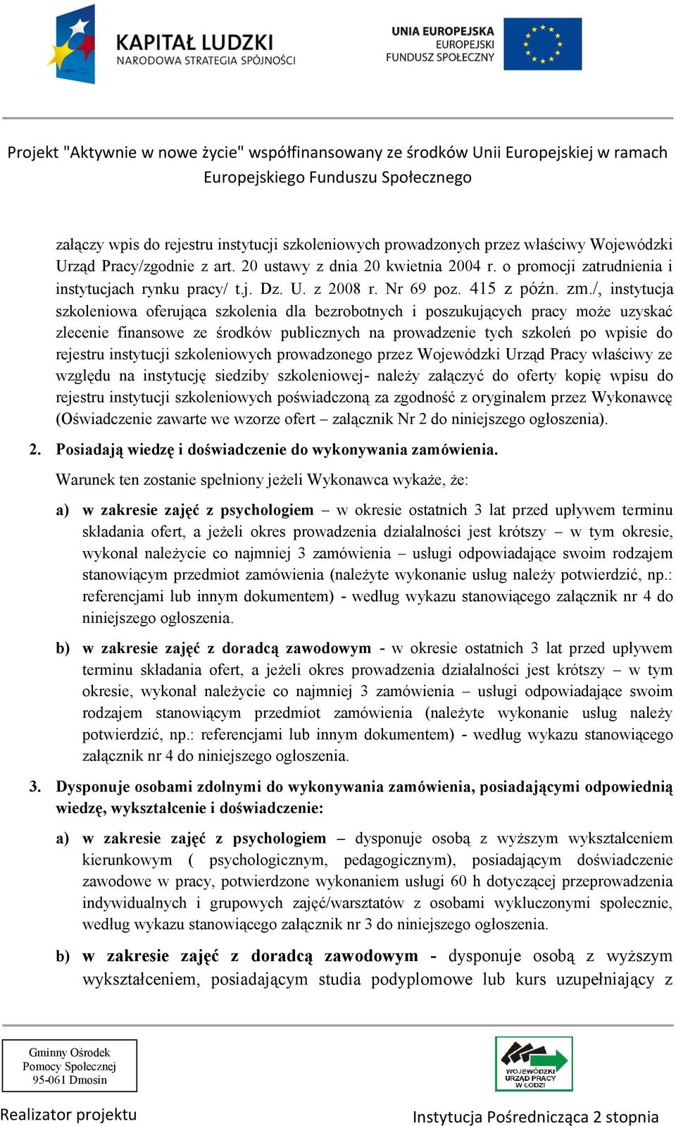 /, instytucja szkoleniowa oferująca szkolenia dla bezrobotnych i poszukujących pracy może uzyskać zlecenie finansowe ze środków publicznych na prowadzenie tych szkoleń po wpisie do rejestru