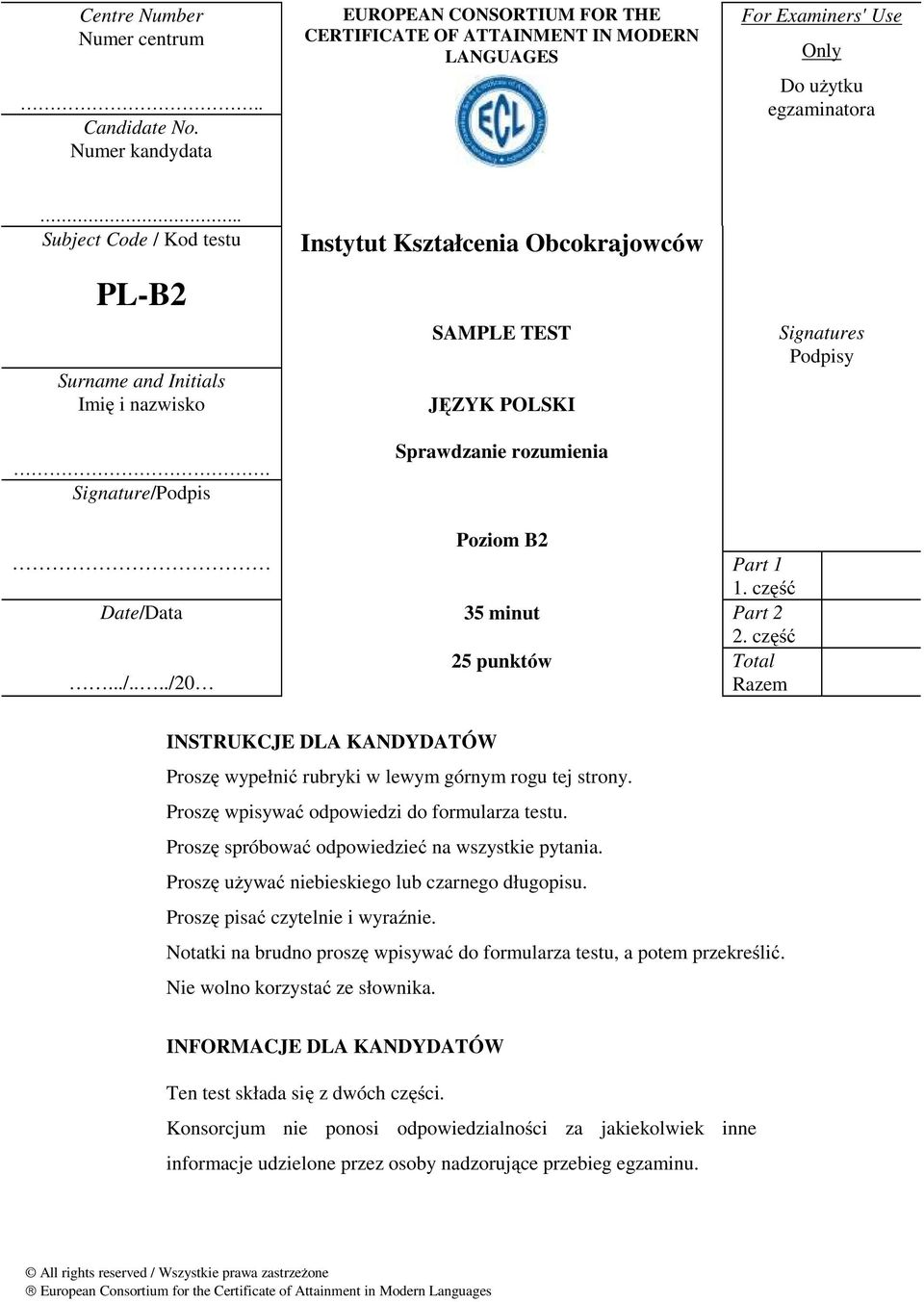 część 35 minut Part 2 2. część 25 punktów Total Razem INSTRUKCJE DLA KANDYDATÓW Proszę wypełnić rubryki w lewym górnym rogu tej strony. Proszę wpisywać odpowiedzi do formularza testu.
