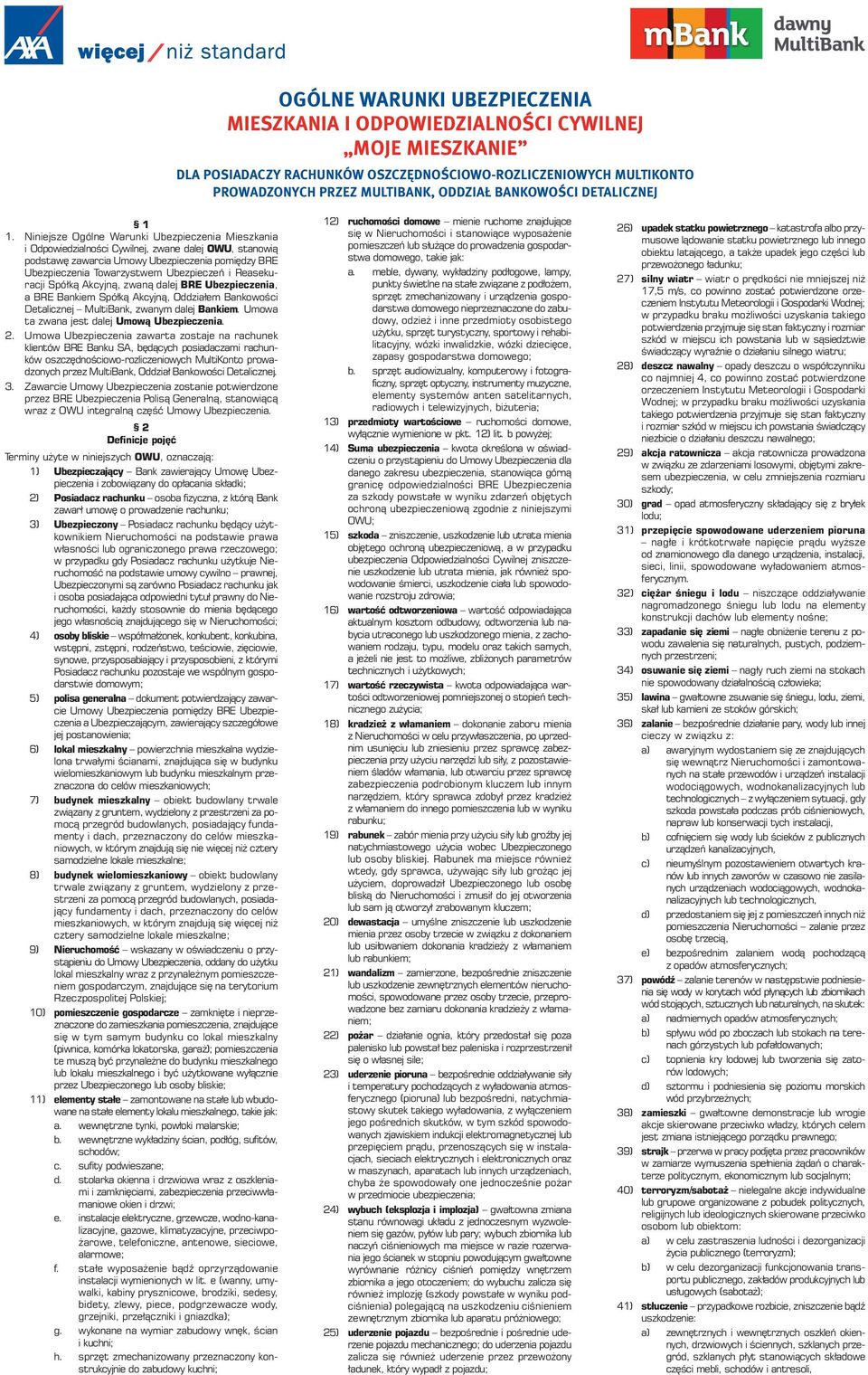 Niniejsze Ogólne Warunki Ubezpieczenia Mieszkania i OdpowiedzialnoÊci Cywilnej, zwane dalej OWU, stanowià podstaw zawarcia Umowy Ubezpieczenia pomi dzy BRE Ubezpieczenia Towarzystwem Ubezpieczeƒ i
