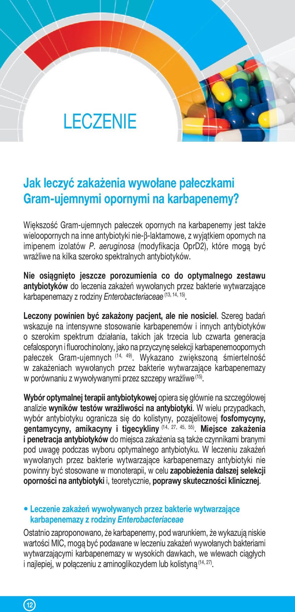 aeruginosa (modyfi kacja OprD2), które mogą być wrażliwe na kilka szeroko spektralnych antybiotyków.