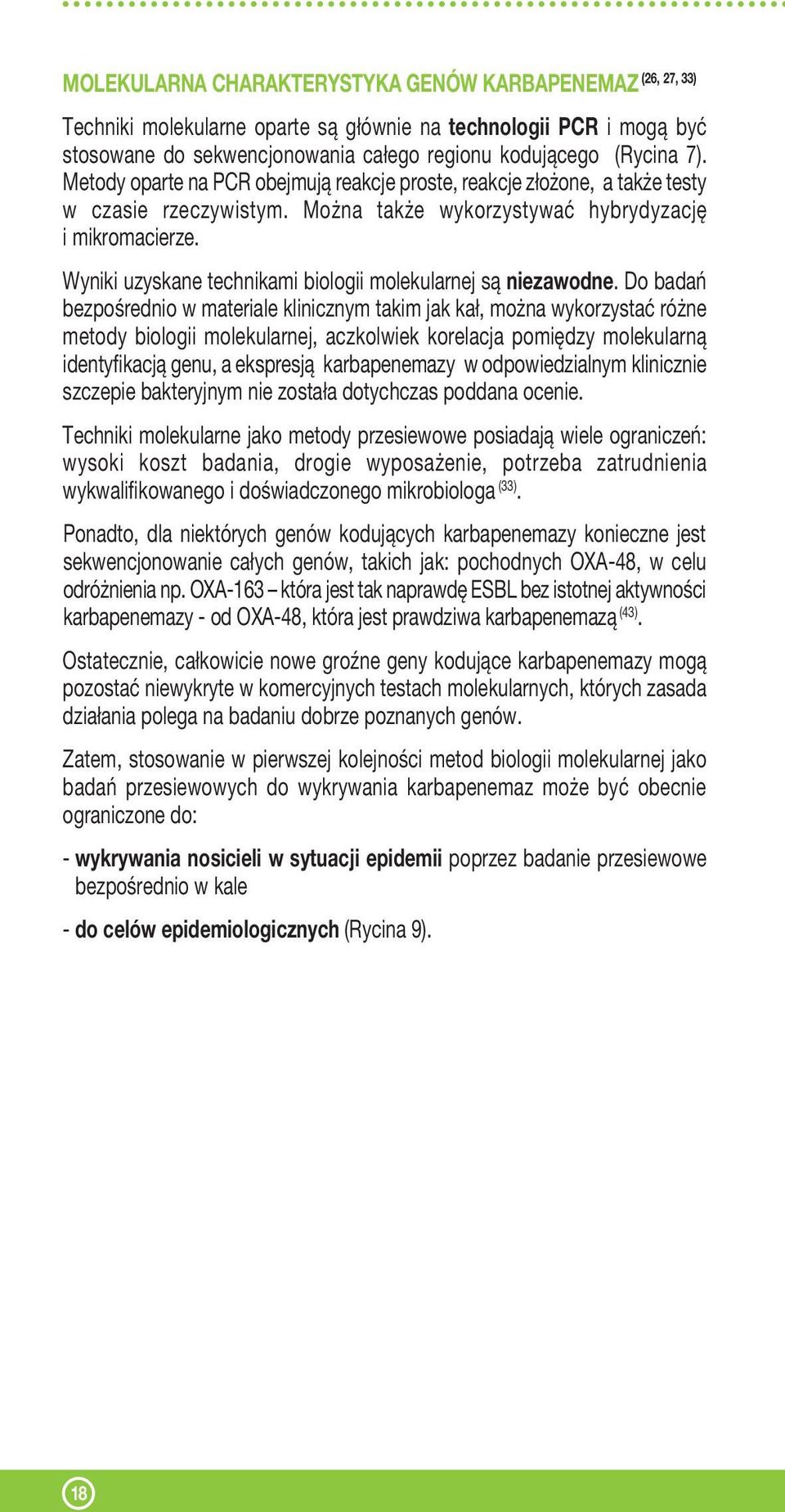 Wyniki uzyskane technikami biologii molekularnej są niezawodne.