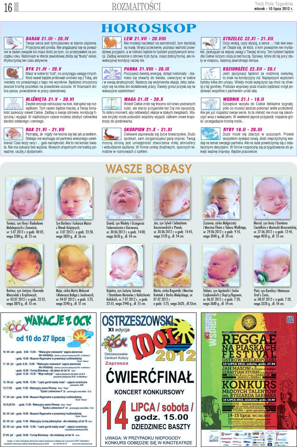 IV - 20.V Masz w sobie to "coœ", co przyci¹ga uwagê innych. Ktoœ nawet bêdzie próbowa³ umówiæ siê z Tob¹, ale niestety nic powa nego z tego nie wyniknie.