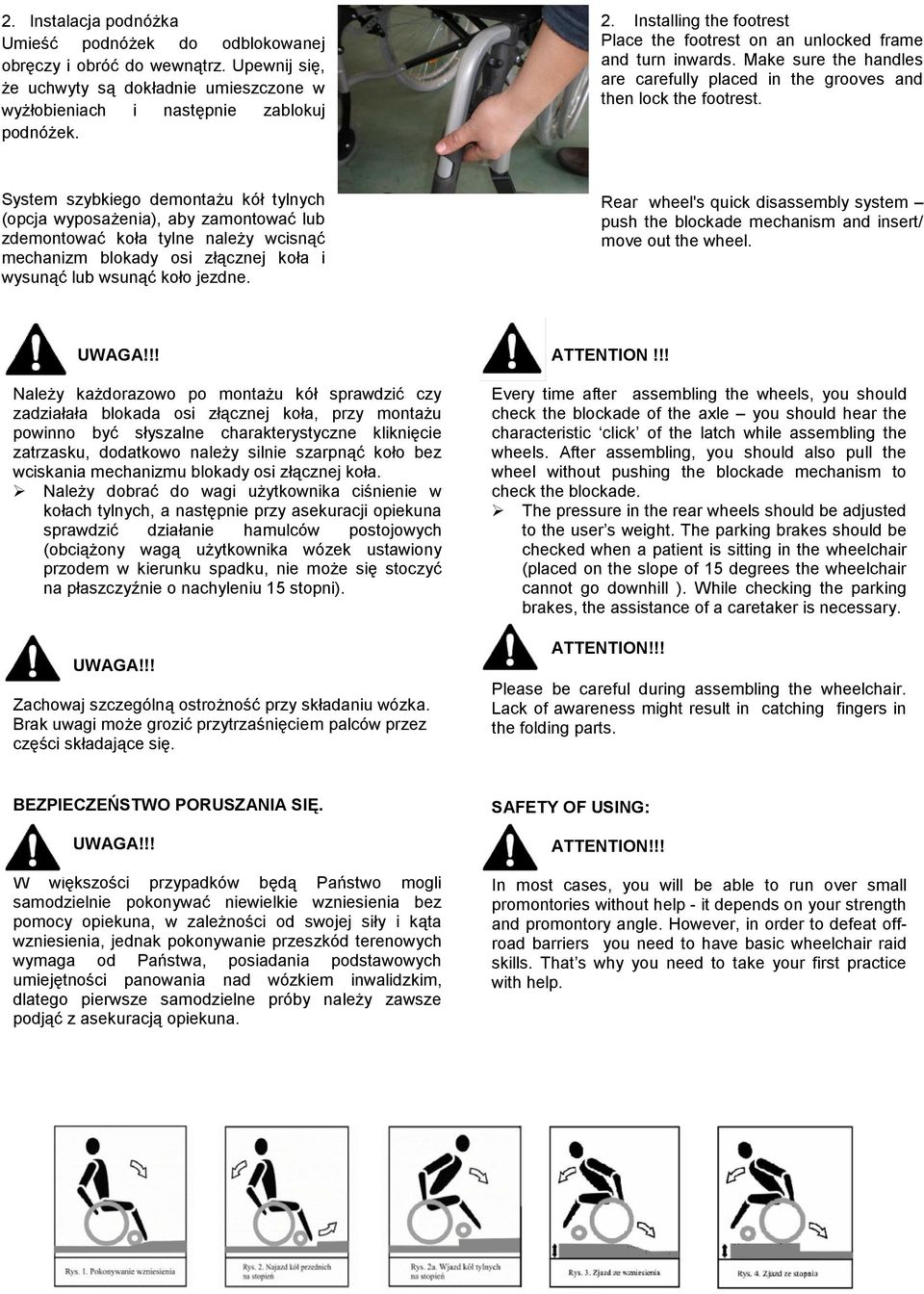 System szybkiego demontażu kół tylnych (opcja wyposażenia), aby zamontować lub zdemontować koła tylne należy wcisnąć mechanizm blokady osi złącznej koła i wysunąć lub wsunąć koło jezdne.