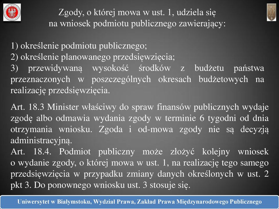 państwa przeznaczonych w poszczególnych okresach budżetowych na realizację przedsięwzięcia. Art. 18.