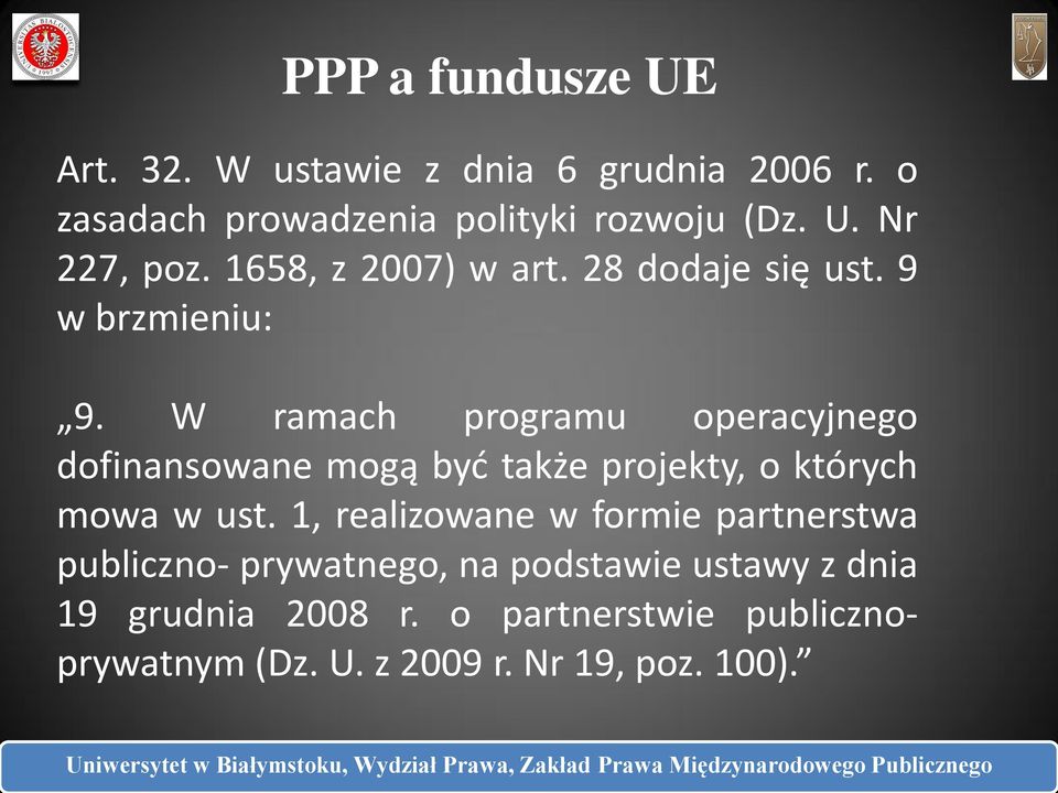 W ramach programu operacyjnego dofinansowane mogą być także projekty, o których mowa w ust.