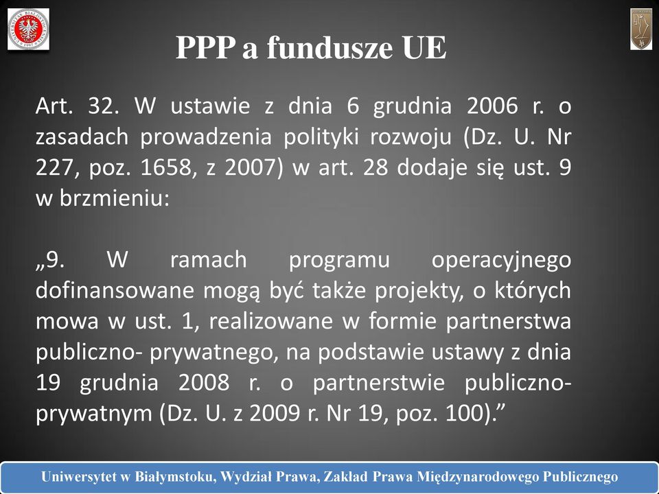 W ramach programu operacyjnego dofinansowane mogą być także projekty, o których mowa w ust.