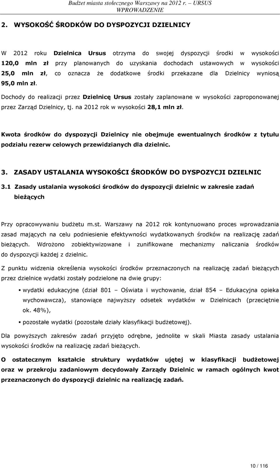 mln zł, co oznacza że dodatkowe środki przekazane dla Dzielnicy wyniosą 95,0 mln zł.