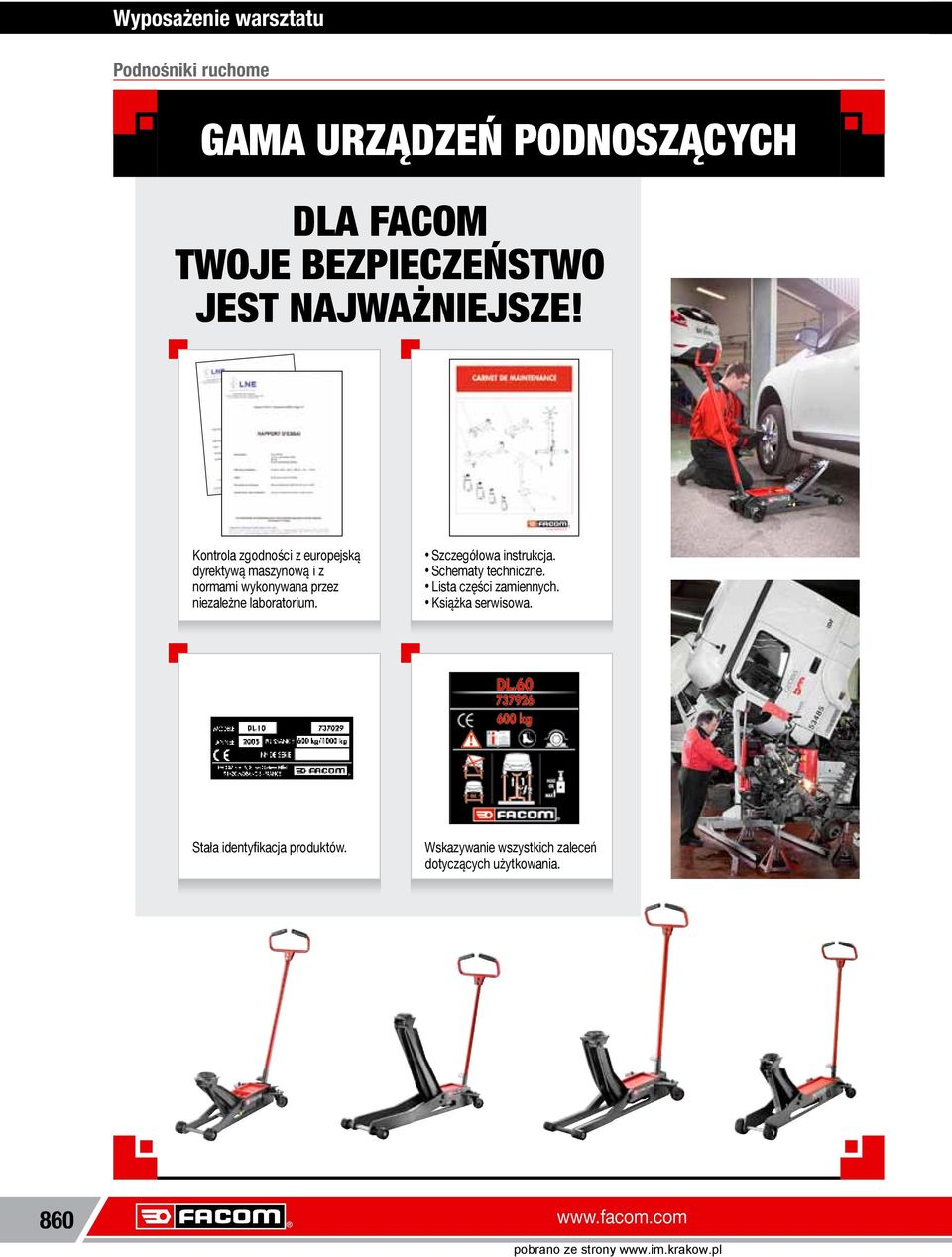 Kontrola zgodności z europejską dyrektywą maszynową i z normami wykonywana przez niezależne laboratorium.