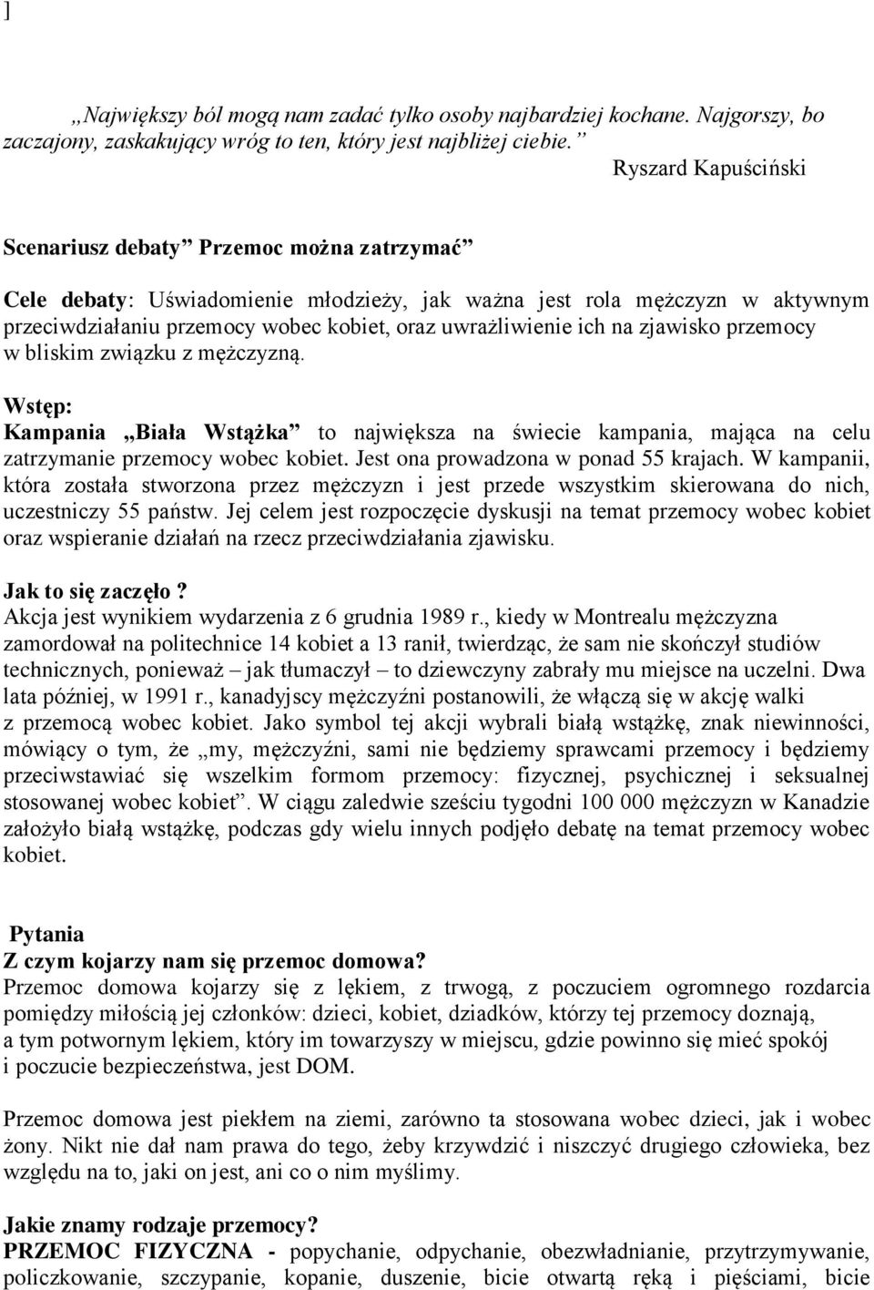 ich na zjawisko przemocy w bliskim związku z mężczyzną. Wstęp: Kampania Biała Wstążka to największa na świecie kampania, mająca na celu zatrzymanie przemocy wobec kobiet.