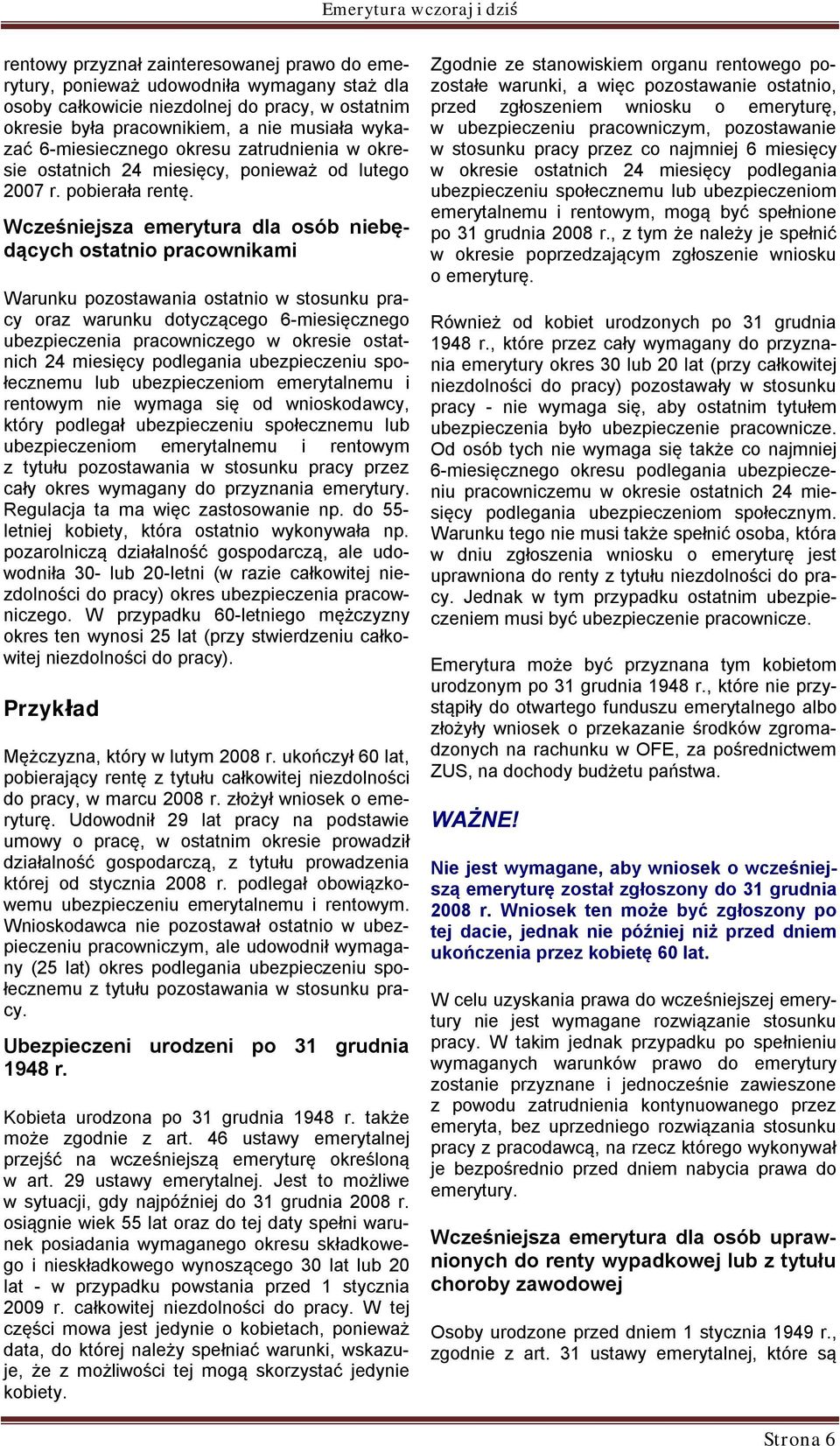 Wcześniejsza emerytura dla osób niebędących ostatnio pracownikami Warunku pozostawania ostatnio w stosunku pracy oraz warunku dotyczącego 6-miesięcznego ubezpieczenia pracowniczego w okresie