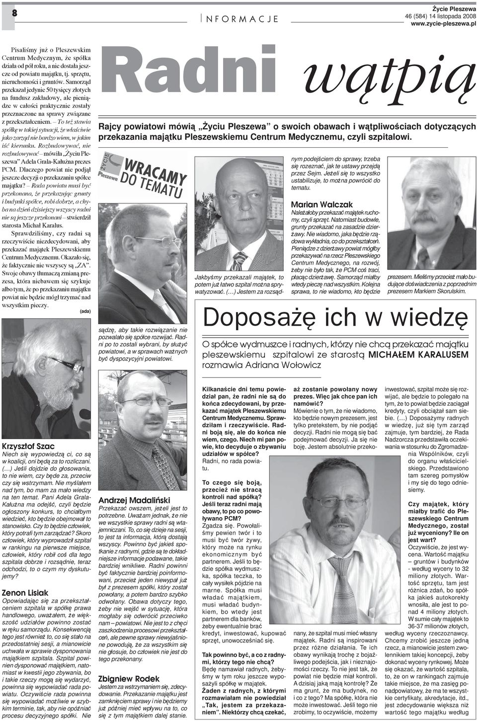 To też stawia spółkę w takiej sytuacji, że właściwie jako zarząd nie bardzo wiem, w jakim iść kierunku. Rozbudowywać, nie rozbudowywać mówiła Życiu Pleszewa Adela Grala-Kałużna prezes PCM.