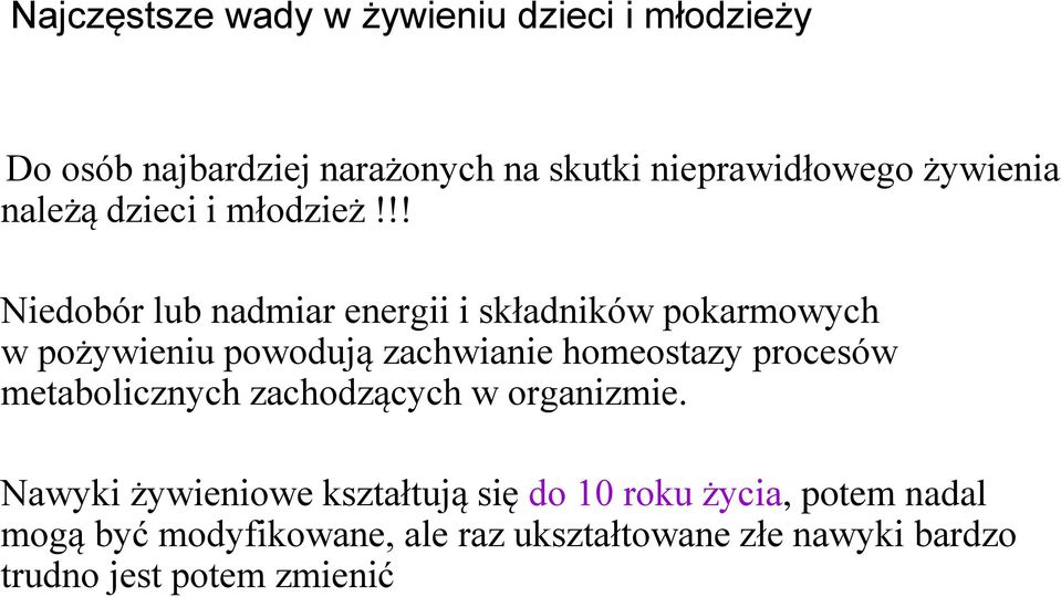 !! Niedobór lub nadmiar energii i składników pokarmowych w pożywieniu powodują zachwianie homeostazy procesów