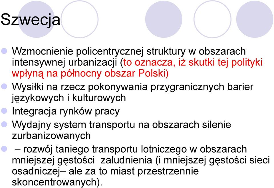 Integracja rynków pracy Wydajny system transportu na obszarach silenie zurbanizowanych rozwój taniego transportu