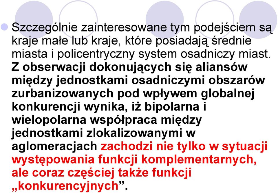 Z obserwacji dokonujących się aliansów między jednostkami osadniczymi obszarów zurbanizowanych pod wpływem globalnej