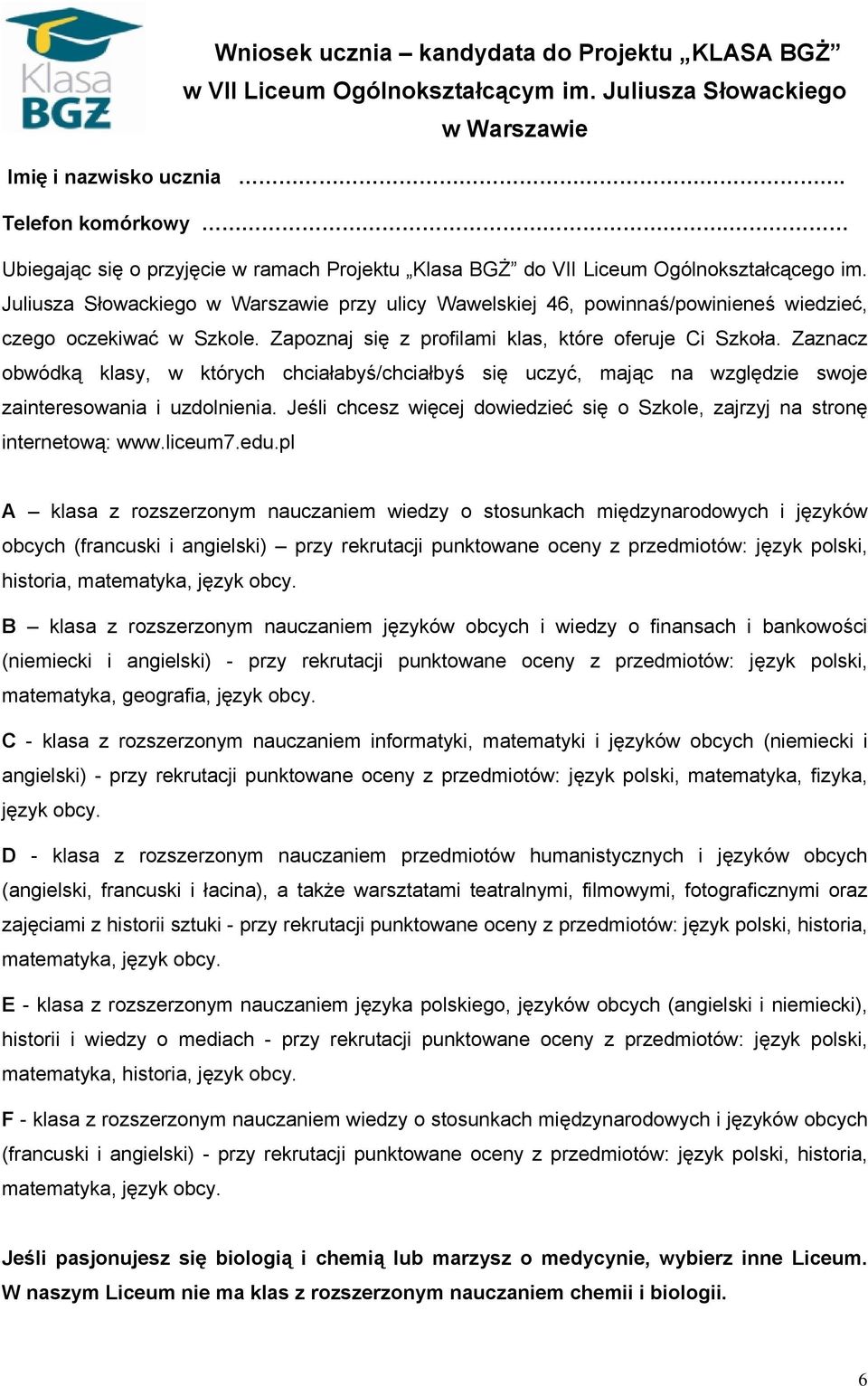 Juliusza Słowackiego w Warszawie przy ulicy Wawelskiej 46, powinnaś/powinieneś wiedzieć, czego oczekiwać w Szkole. Zapoznaj się z profilami klas, które oferuje Ci Szkoła.