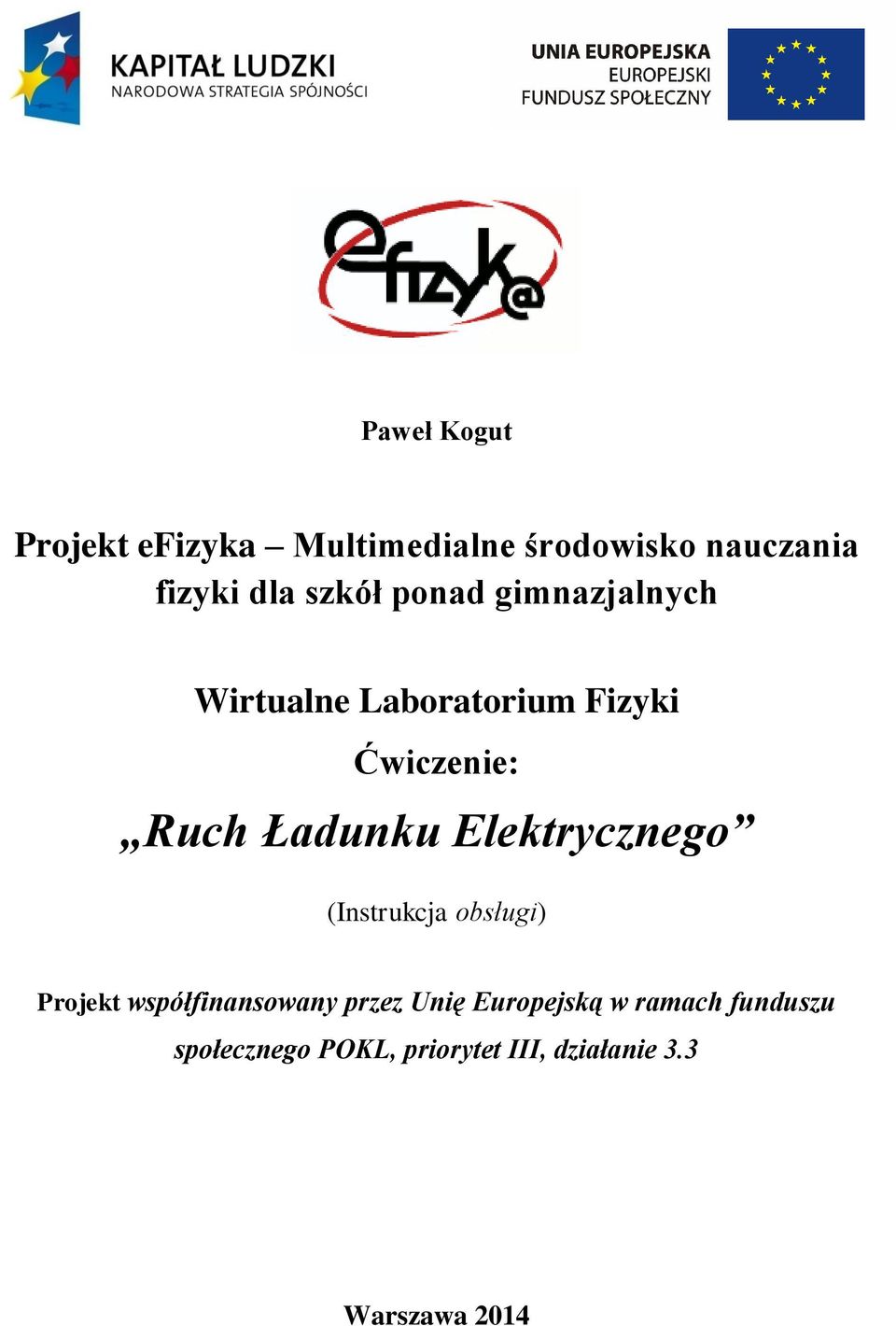 Ładunku Elektrycznego (Instrukcja obsługi) Projekt współfinansowany przez Unię