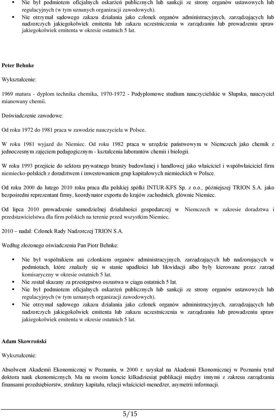 Od roku 1982 praca w urzędzie państwowym w Niemczech jako chemik z jednoczesnym zajęciem pedagogicznym - kształcenia laborantów chemii i biologii.