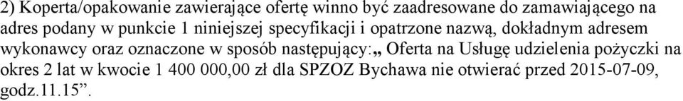 wykonawcy oraz oznaczone w sposób następujący: Oferta na Usługę udzielenia pożyczki na